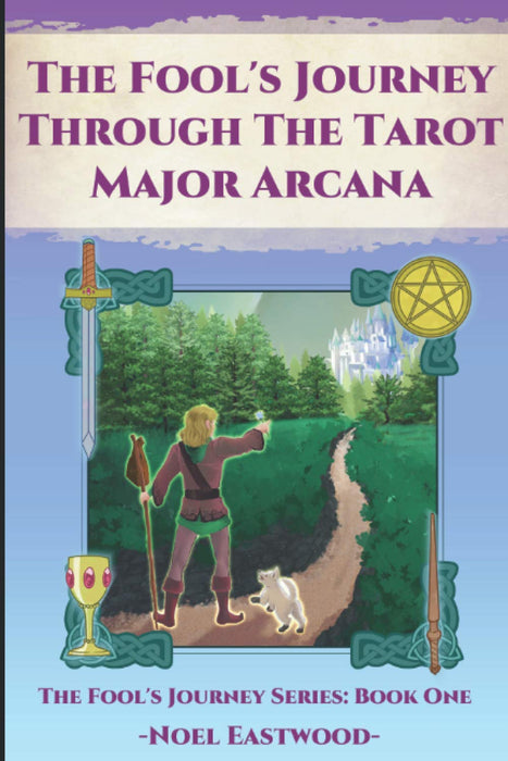 The Fool's Journey Through the Tarot Major Arcana nro 1 - Noel Eastwood