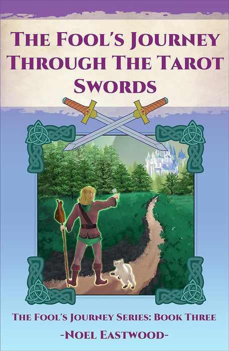 The Fool's Journey through the Tarot Swords nro 3 - Noel Eastwood