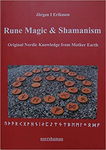 Rune Magic & Shamanism: Original Nordic Knowledge from Mother Earth - Jörgen I. Eriksson - Tarotpuoti
