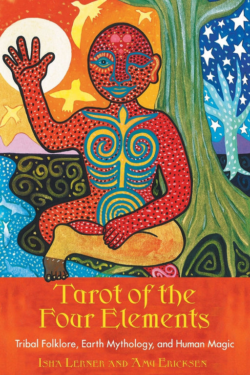 Tarot of the Four Elements: Tribal Folklore Earth Mythology and Human Magic - Isha Lerner (preloved/käytetty) - Tarotpuoti