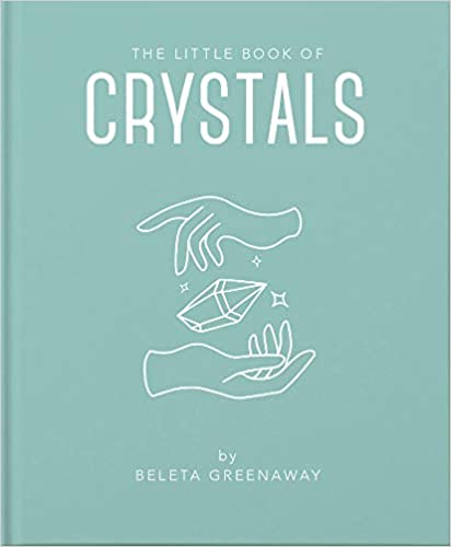 The Little Book of Crystals: An Inspiring Introduction to Everything you need to Know to Enhance your Life using Crystals - Beleta Greenaway - Tarotpuoti