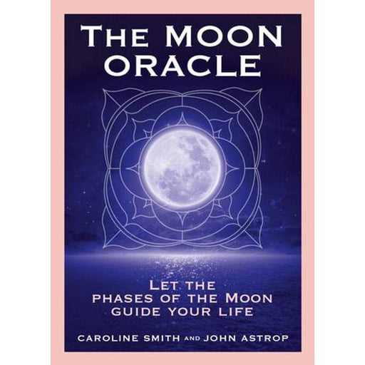 The Moon Oracle: Let the phases of the Moon guide your life - John Astrop - Tarotpuoti