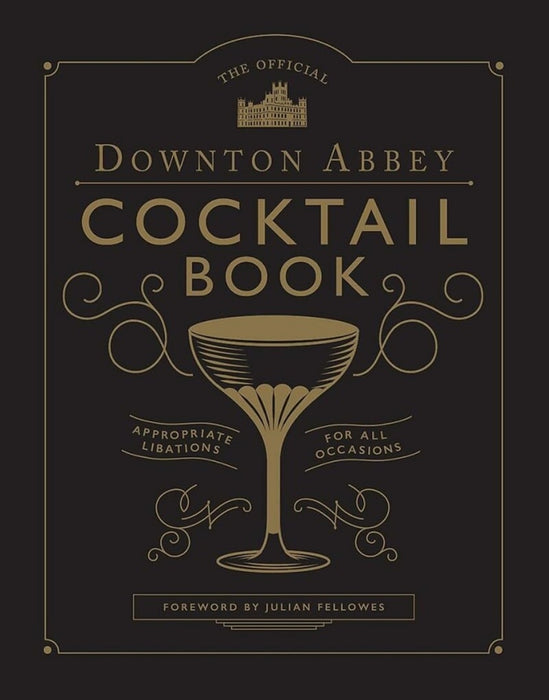 Downton Abbey Cocktail Book - Julian Fellowes