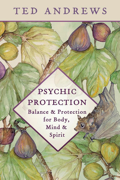 Psychic Protection: Balance and Protection for Body, Mind and Spirit - Ted Andrews