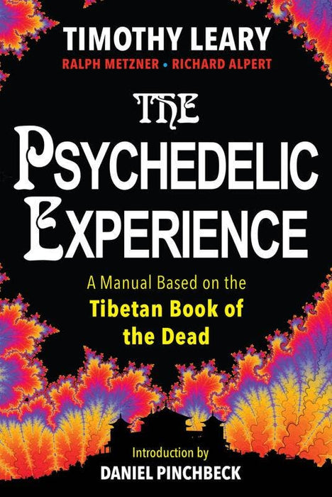 Psychedelic Experience: Based on the Book of the Dead - Ralph Metzner, Richard Alpert