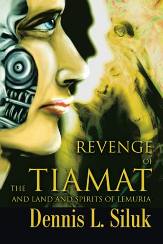 Revenge of the Tiamat : And Land and Spirits of Lemuria - Dennis L Siluk