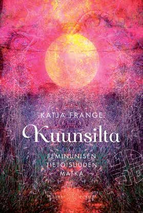 Kuunsilta - Feminiinisen tietoisuuden matka - Katja Frange