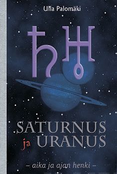 Saturnus ja Uranus - aika ja ajan henki - Ulla Palomäki