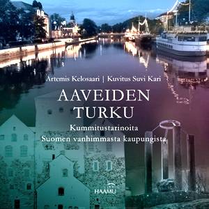Aaveiden Turku - Kummitustarinoita Suomen vanhimmasta kaupungista - Artemis Kelosaari