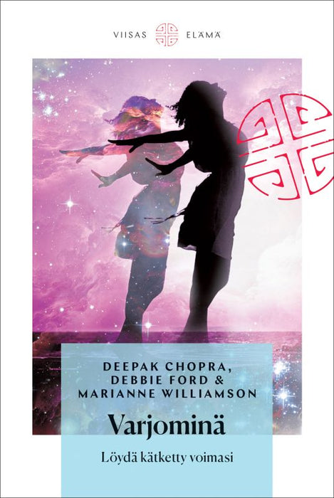 Varjominä - Löydä kätketty voimasi - Deepak Chopra, Debbie Ford, Marianne Williamson