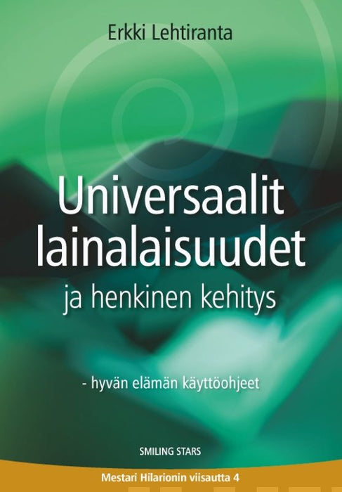 Universaalit lainalaisuudet ja henkinen kehitys - Hyvän elämän käyttöohjeet - Erkki Lehtiranta