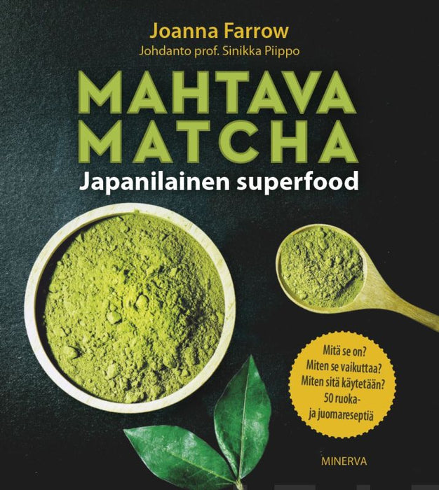 Mahtava Matcha Japanilainen superfood - Joanna Farrow