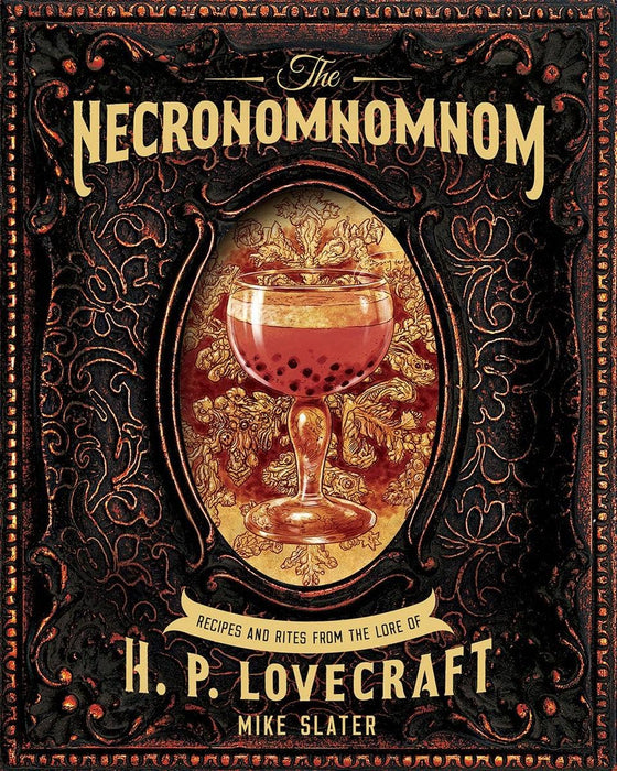 Necronomnomnom: Recipes & Rites from Lore of H. P. Lovecraft - Mike Slater