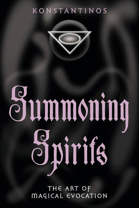 Summoning Spirits: The Art of Magical Evocation - Konstantinos