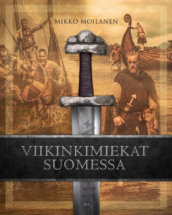 Viikinkimiekat Suomessa - Mikko Moilanen