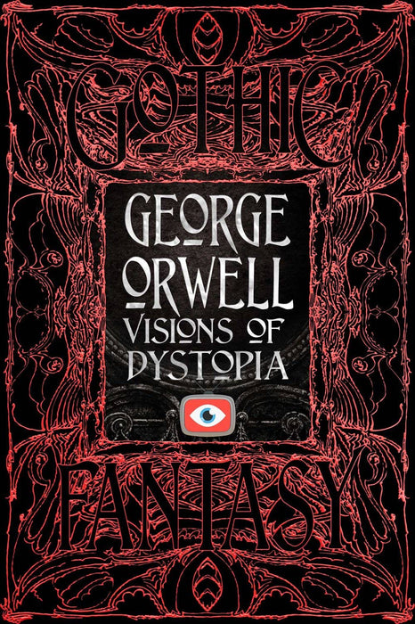 George Orwell Visions of Dystopia (Gothic Fantasy) - George Orwell
