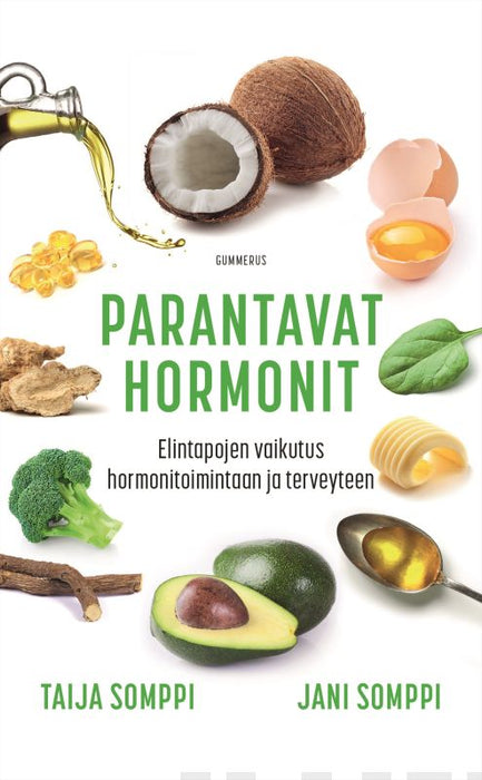Parantavat hormonit - Elintapojen vaikutus hormonitoimintaan ja terveyteen - Jani Somppi, Taija Somppi