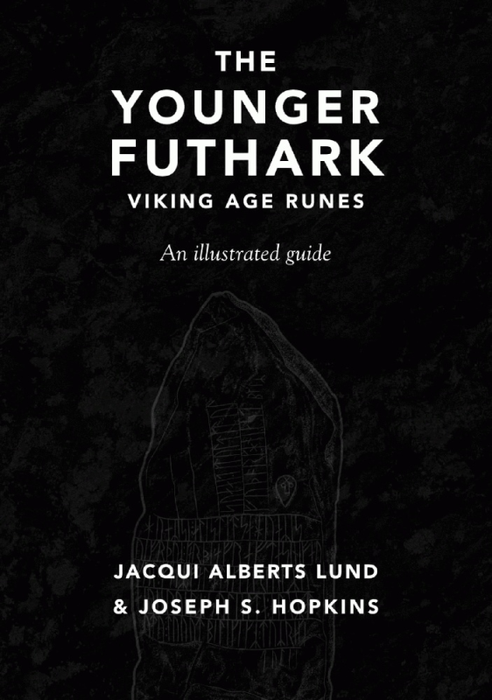 The Younger Futhark: Viking Age Runes An Illustrated Guide