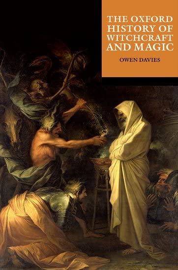 The Oxford History of Witchcraft and Magicc - Owen Davies