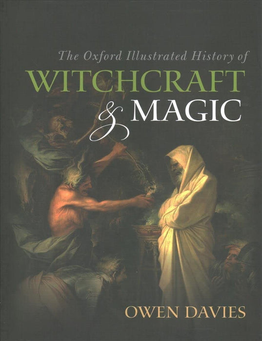 The Oxford Illustrated History of Witchcraft and Magic - Owen Davies