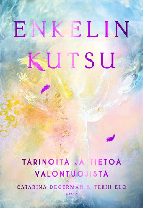 Enkelin kutsu - Tarinoita ja tietoa valontuojista - Catarina Degerman, Terhi Elo