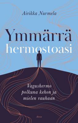 Ymmärrä hermostoasi - Airikka Nurmela