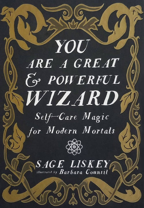 You Are a Great and Powerful Wizard: Self-Care Magic - Sage Liskey