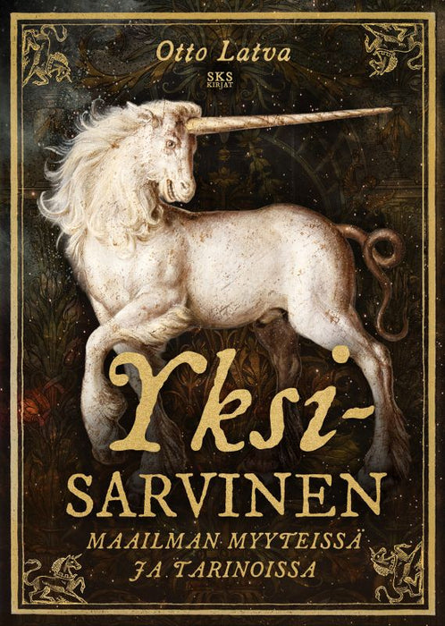 Yksisarvinen - maailman myyteissä ja tarinoissa - Otto Latva