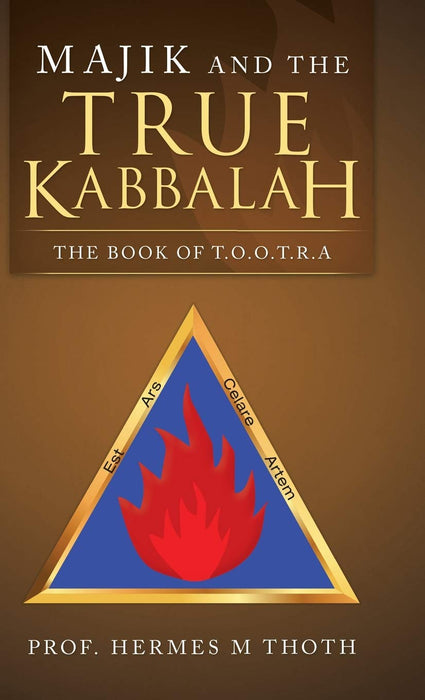 Majik and the True Kabbalah: The Book of T.O.O.T.R.A - Prof Hermes M Thoth