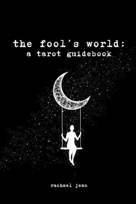 The fool's world: a tarot guidebook - Rachael Jean