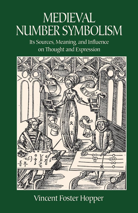 Medieval Number Symbolism: Its Sources, Meaning, and Influence on Thought and Expression - Vincent Foster Hopper