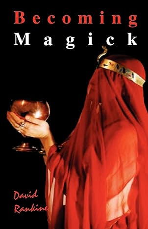 Becoming Magick: New & Revised Magicks for the New Aeon - David Rankine