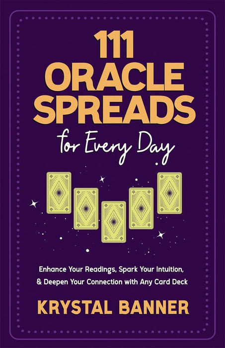 111 Oracle Spreads for Every Day: Enhance Your Readings, Spark Your Intuition, & Deepen Your Connection with Any Card Deck - Krystal Banner