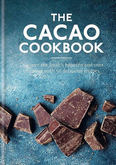 The Cacao Cookbook: Discover the health benefits and uses of cacao, with 50 delicious recipes - Aster