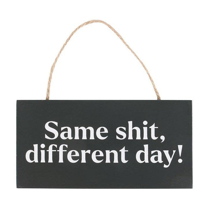 Same Sh*t, Different Day - Ripustettava Kyltti