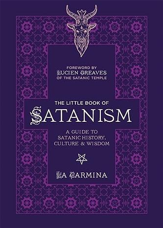The Little Book of Satanism: A Guide to Satanic History, Culture, and Wisdom - La Carmina