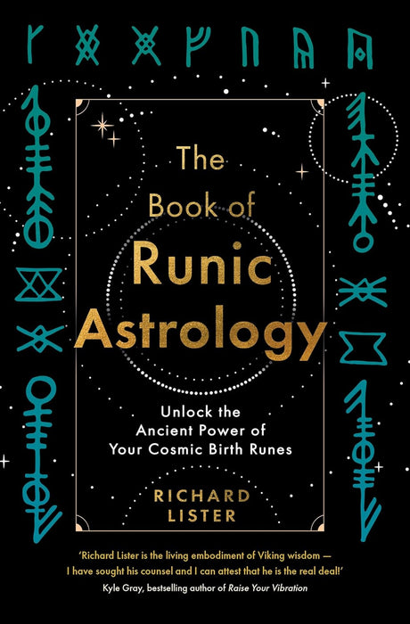 The Book of Runic Astrology: Unlock the Ancient Power of Your Cosmic Birth Runes - Richard Lister
