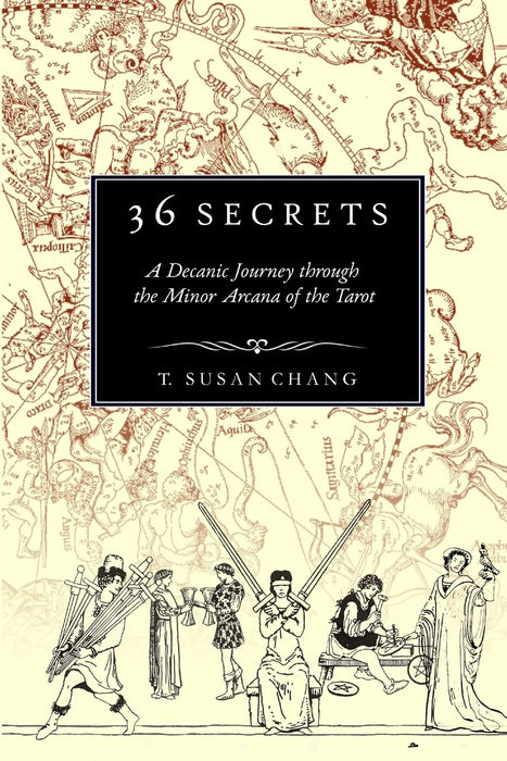 36 Secrets: A Decanic Journey through the Minor Arcana of the Tarot - T.Susan Chang