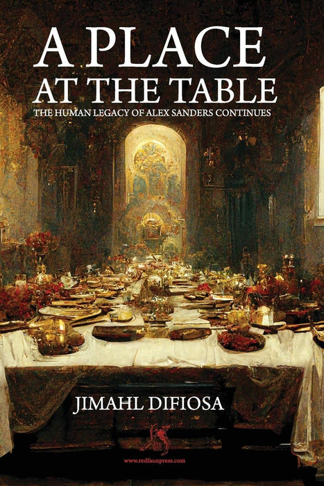 A Place at the Table : The Human Legacy of Alex Sanders Continues -  Jimahl Difiosa