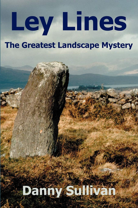 Ley Lines: The Greatest Landscape Mystery - Danny Sullivan