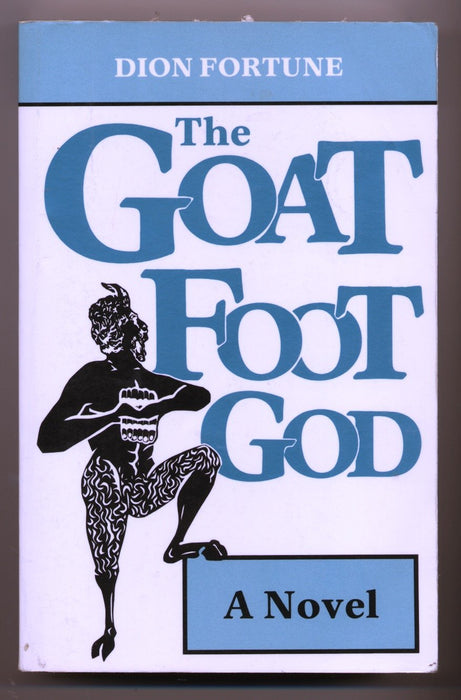 The Goat Foot God: A Novel - Dion Fortune