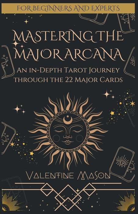 Mastering the Major Arcana: An in-Depth Tarot Journey through the 22 Major Cards – Valentine Mason