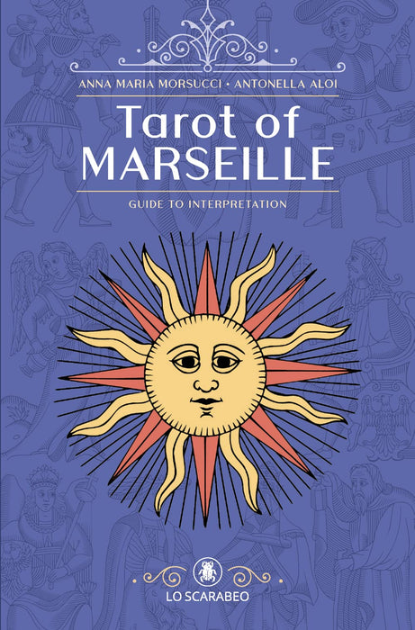Tarot of Marseille: A Guide to Interpretation -  Anna Maria Morsucci, Antonella Aloi