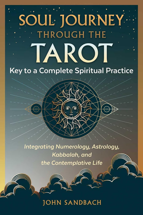 Soul Journey through the Tarot: Key to a Complete Spiritual Practice - John Sandbach