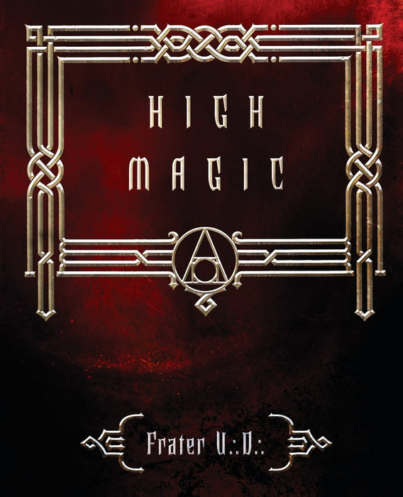 High Magic: Theory & Practice -  Frater U.:D.: