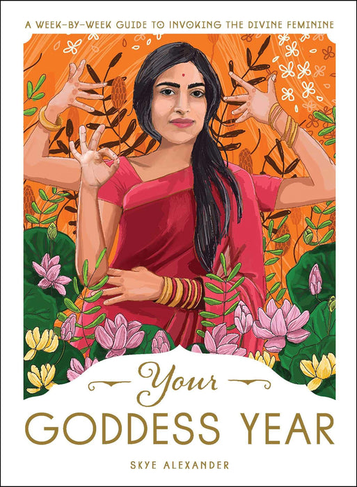 Your Goddess Year: A Week-by-Week Guide to Invoking the Divine Feminine -  Skye Alexander