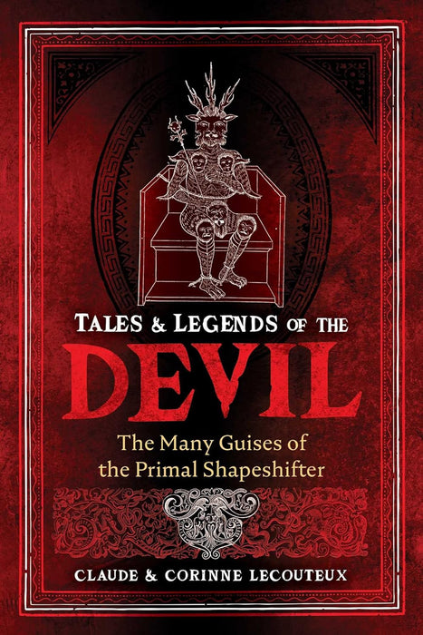 Tales and Legends of the Devil: The Many Guises of the Primal Shapeshifter - Claude Lecouteux