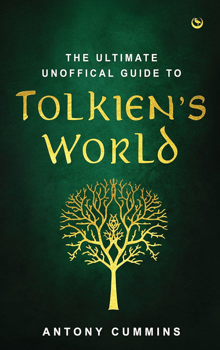 The Ultimate Unofficial Guide to Tolkien's World Hardcover – Antony Cummins