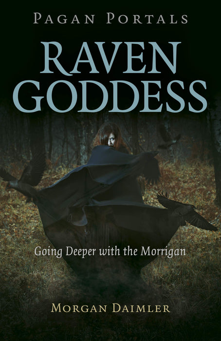 Pagan Portals - Raven Goddess: Going Deeper with the Morrigan Part of: Pagan Portals - Morgan Daimler