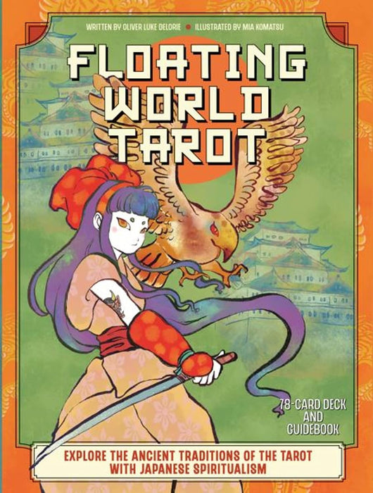 The Floating World Tarot: Explore the Ancient Traditions of the Tarot with Japanese Spiritualism - Oliver Luke Delorie, Mia Komatsu